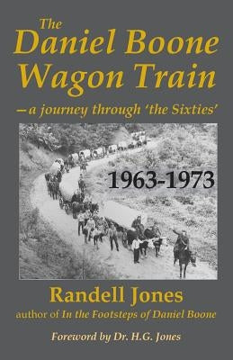 The Daniel Boone Wagon Train--a journey through 'the Sixties' by Jones, Randell