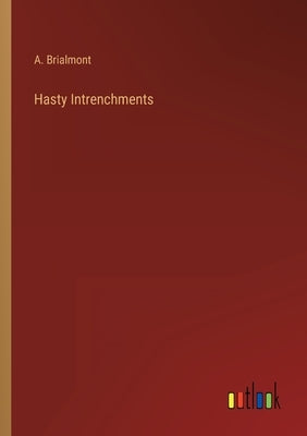 Hasty Intrenchments by Brialmont, A.