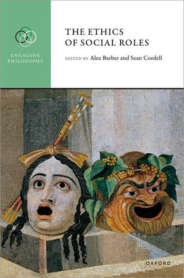 The Ethics of Social Roles by Barber, Alex