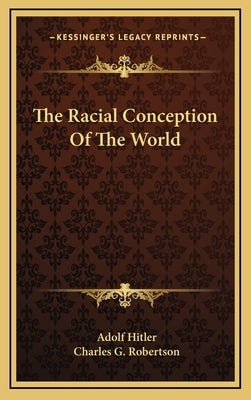 The Racial Conception Of The World by Hitler, Adolf