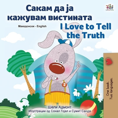I Love to Tell the Truth (Macedonian English Bilingual Children's Book) by Books, Kidkiddos