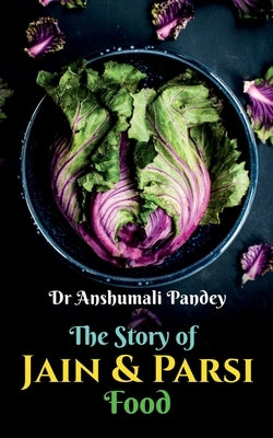 The Story of Jain and Parsi Food by Anshumali