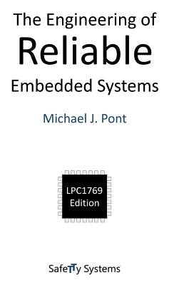 The Engineering of Reliable Embedded Systems (LPC1769) by Pont, Michael J.