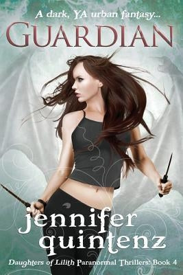 Guardian: A Dark YA Urban Fantasy by Quintenz, Jennifer