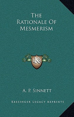 The Rationale Of Mesmerism by Sinnett, A. P.