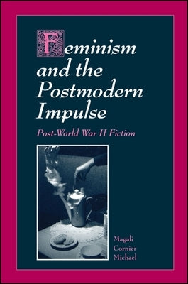 Feminism and the Postmodern Impulse by Michael, Magali Cornier