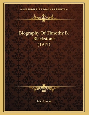 Biography Of Timothy B. Blackstone (1917) by Hinman, Ida