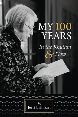My 100 years in the Rhythm & Flow by Brillhart, Jerri