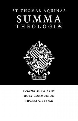 Summa Theologiae: Volume 59, Holy Communion: 3a. 79-83 by Aquinas, Thomas