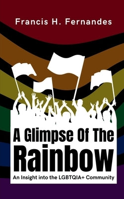A Glimpse Of The Rainbow by H, Francis