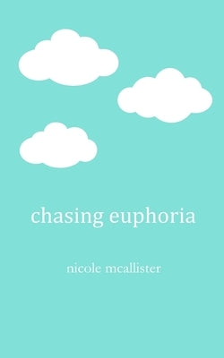 Chasing Euphoria by McAllister, Nicole
