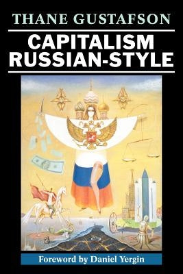 Capitalism Russian-Style by Gustafson, Thane