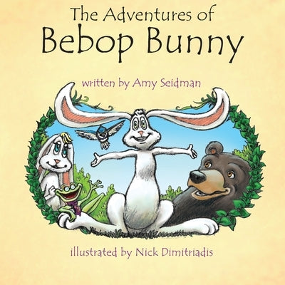 The Adventures of Bebop Bunny by Seidman, Amy