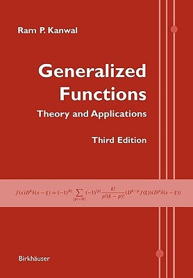 Generalized Functions: Theory and Applications by Kanwal, RAM P.