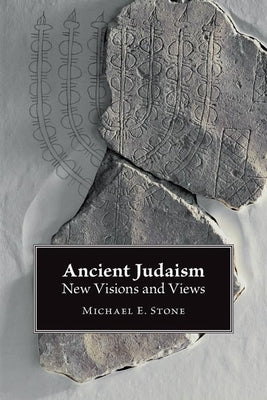 Ancient Judaism: New Visions and Views by Stone, Michael E.