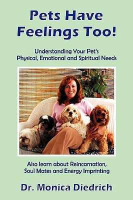 Pets Have Feelings Too! by Diedrich, Monica