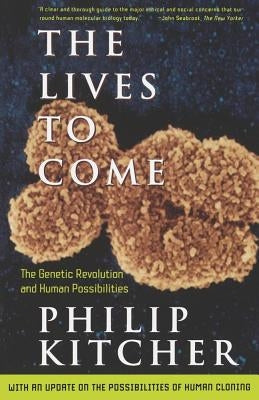 The Lives to Come by Kitcher, Philip