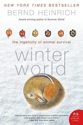Winter World: The Ingenuity of Animal Survival by Heinrich, Bernd