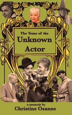 The Tome of the Unknown Actor by Ozanne, Christine