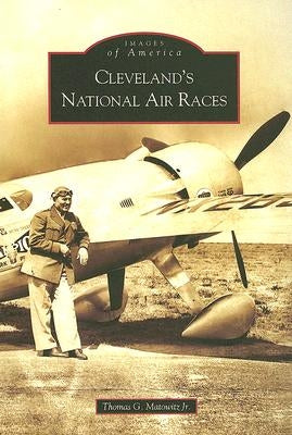 Cleveland's National Air Races by Matowitz Jr, Thomas G.