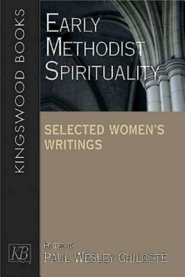 Early Methodist Spirituality: Selected Women's Writings by Lovin, Robin W.