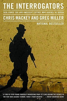 The Interrogators: Task Force 500 and America's Secret War Against Al Qaeda by Mackey, Chris