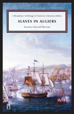 Slaves in Algiers; Or, a Struggle for Freedom by Rowson, Susanna