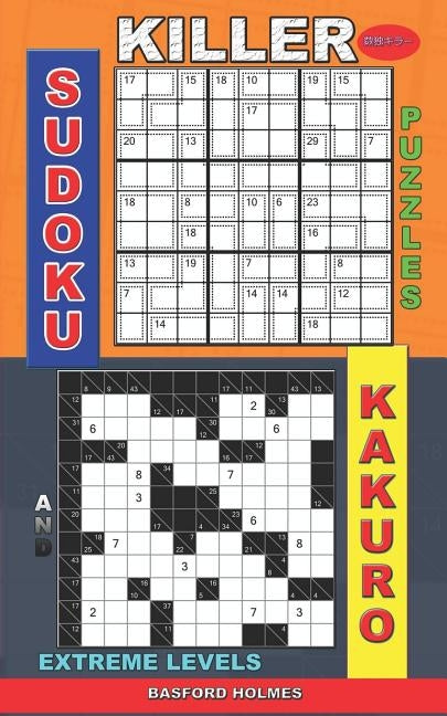 Killer sudoku puzzles and Kakuro.: Extreme levels. by Holmes, Basford