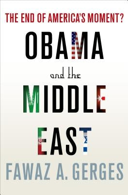 Obama and the Middle East by Gerges, Fawaz A.