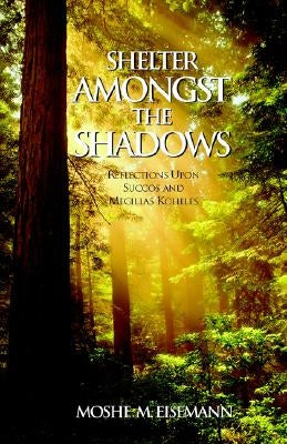 Shelter Amongst the Shadows by Eisemann, Moshe M.