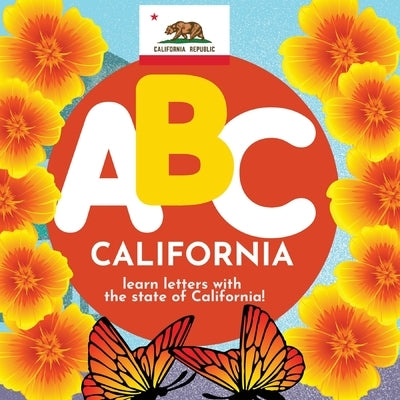 ABC California - Learn the Alphabet with California by Hibbert, P. G.