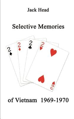 Selective Memories of Vietnam 1969-1970 by Head, Jack