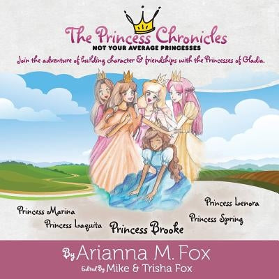 The Princess Chronicles: Not Your Average Princesses by Arianna, Fox M.