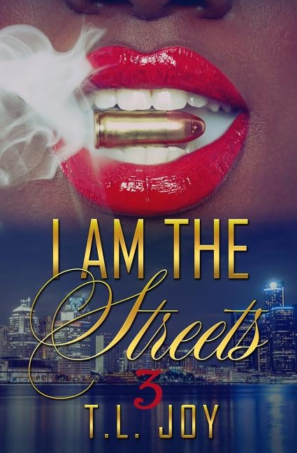 I Am The Streets 3 by Joy, T. L.