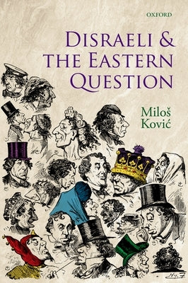 Disraeli and the Eastern Question by Kovic, Milos