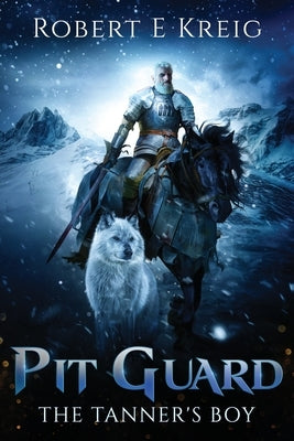 Pit Guard: The Tanner's Boy: The Tanner's Boy by Kreig, Robert E.