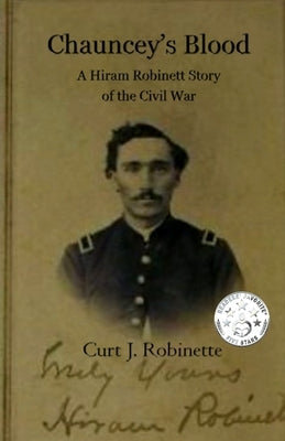 Chauncey's Blood: A Hiram Robinett Novel of the Civil War by Robinette, Curt J.