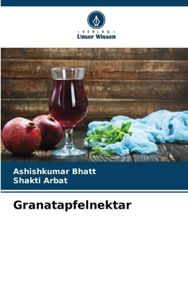 Granatapfelnektar by Bhatt, Ashishkumar