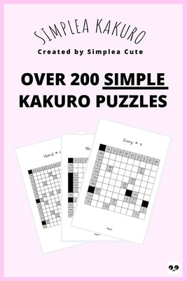 Simplea Kakuro: Over 200 Simple Kakuro Puzzles by Cute, Simplea