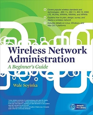 Wireless Network Administration: A Beginner's Guide by Soyinka, Wale
