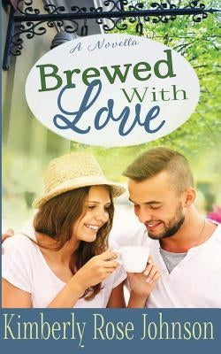 Brewed with Love by Johnson, Kimberly Rose