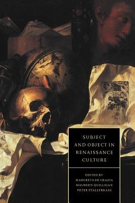 Subject and Object in Renaissance Culture by de Grazia, Margreta