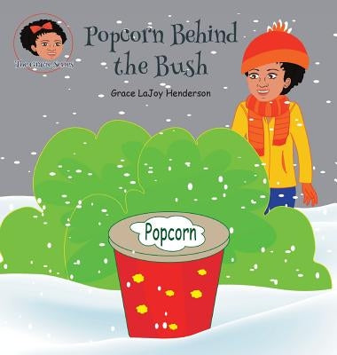 Popcorn Behind the Bush by Henderson, Grace LaJoy