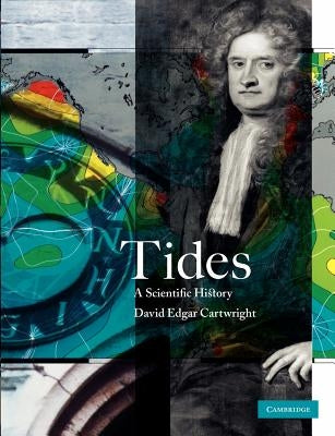 Tides: A Scientific History by Cartwright, David Edgar