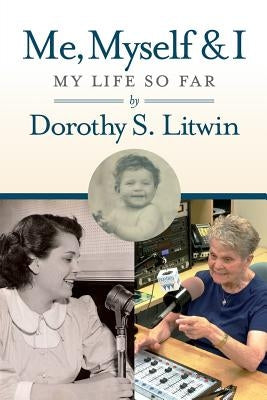 Me, Myself & I: My Life So Far by Litwin, Dorothy S.