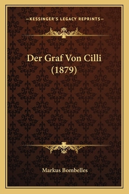 Der Graf Von Cilli (1879) by Bombelles, Markus