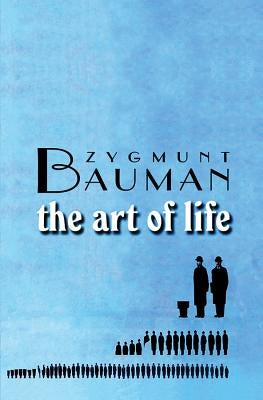 The Art of Life by Bauman, Zygmunt