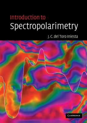 Introduction to Spectropolarimetry by del Toro Iniesta, Jose Carlos