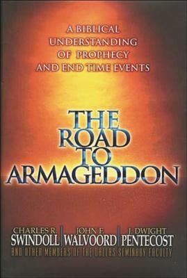 The Road to Armageddon: A Biblical Understanding of Prophecy and End-Time Events by Swindoll, Charles R.