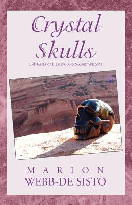 Crystal Skulls by Webb-De Sisto, Marion